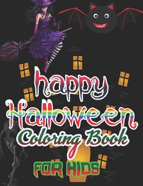 happy Halloween Coloring Book for Kids: Halloween Designs Including Witches, Ghosts, Pumpkins, Haunted Houses, and More! (Kids Halloween Books) (Paperback)