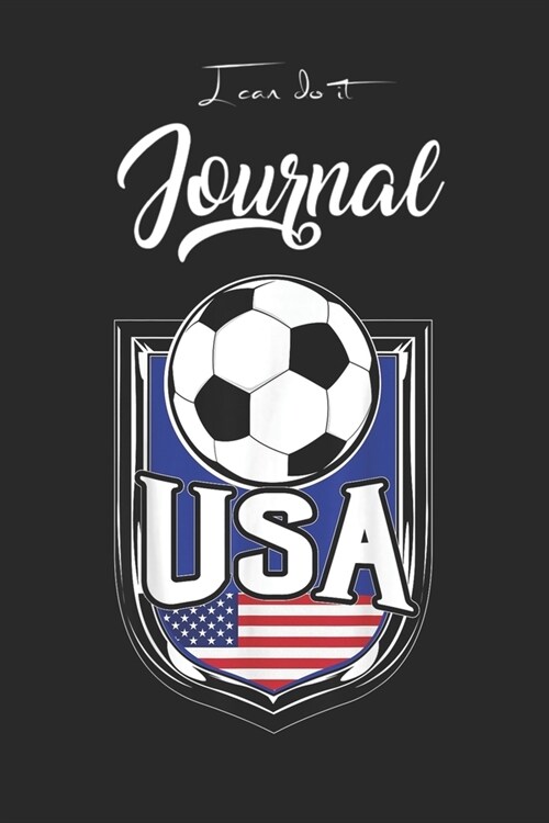 I Can Do It Journal: Usa Soccer Ball American Flag Football 1 Blank Ruled Line for Student and School Teacher Diary Journal Notebook Size f (Paperback)