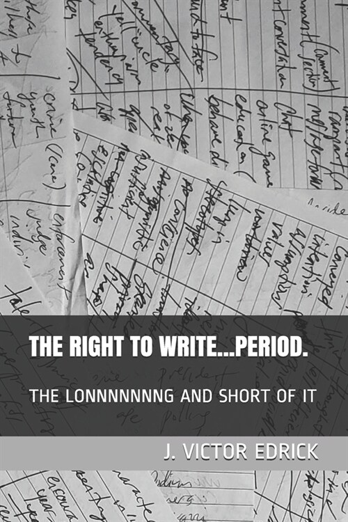 The Right to Write.....Period.: The Lonnnnnnng and Short of It (Paperback)