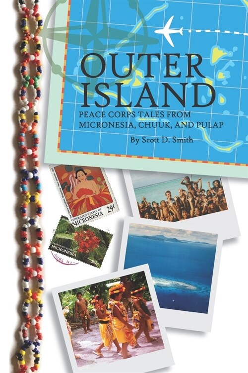Outer Island: Peace Corps Tales from Micronesia, Chuuk, and Pulap (Paperback)