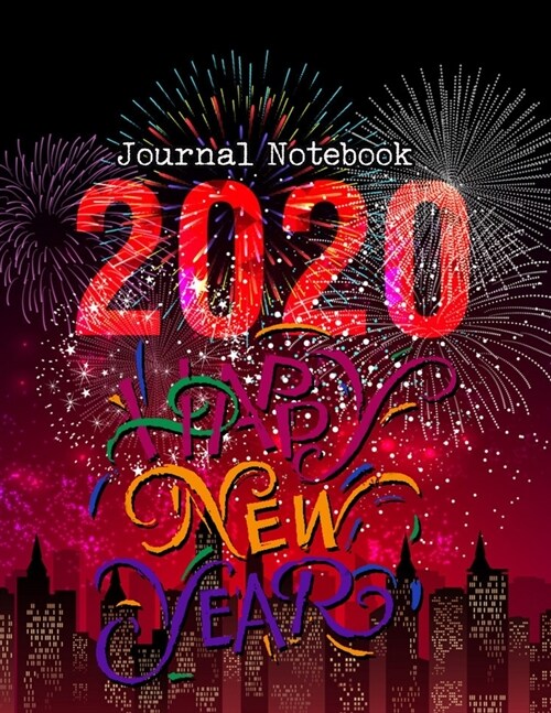 Happy New Year 2020 Journal Notebook: Journal, Diary, New Year Gift (100 Pages, Blank, 8.5 x 11) Lined Notebook.: Happy New Year 2020/ Journal Diary/N (Paperback)