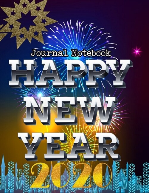 Happy New Year 2020 Journal Notebook: Journal, Diary, New Year Gift (100 Pages, Blank, 8.5 x 11) Lined Notebook.: Happy New Year 2020/ Journal Diary/N (Paperback)