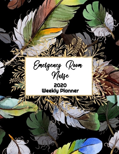 Emergency Room Nurse Weekly Planner: : ER RN, Everyone Needs a Plan, Keep Your Life Organized and Sane, Relax with Inspirational Coloring Pages (Paperback)