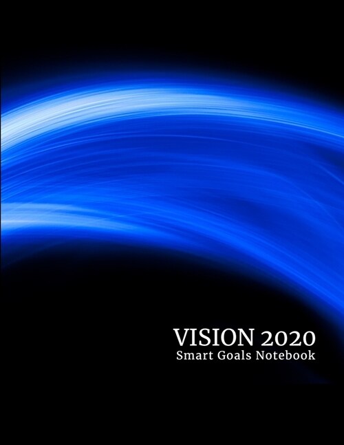 Vision 2020: Smart Goals Notebook: 8.5 x 11 inch (Paperback)