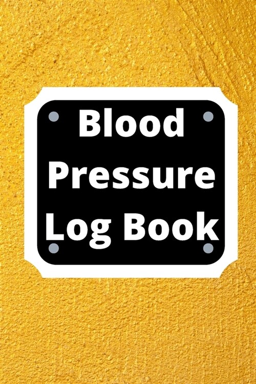 Blood Pressure Log Book: Daily Personal Record and your health Monitor Tracking Numbers of Blood Pressure, Heart Rate, Weight, Temperature (Paperback)