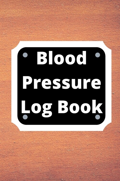 Blood Pressure Log Book: Daily Personal Record and your health Monitor Tracking Numbers of Blood Pressure, Heart Rate, Weight, Temperature (Paperback)
