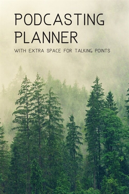 Podcasting Planner: With Extra Space For Talking Points: Practical Gift For Professional or Aspiring Podcasters: Plan Your Podcast Episode (Paperback)