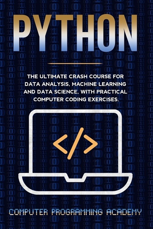 Python: The Ultimate Crash Course For Data Analysis, Machine Learning and Data Science, With Practical Computer Coding Exercis (Paperback)