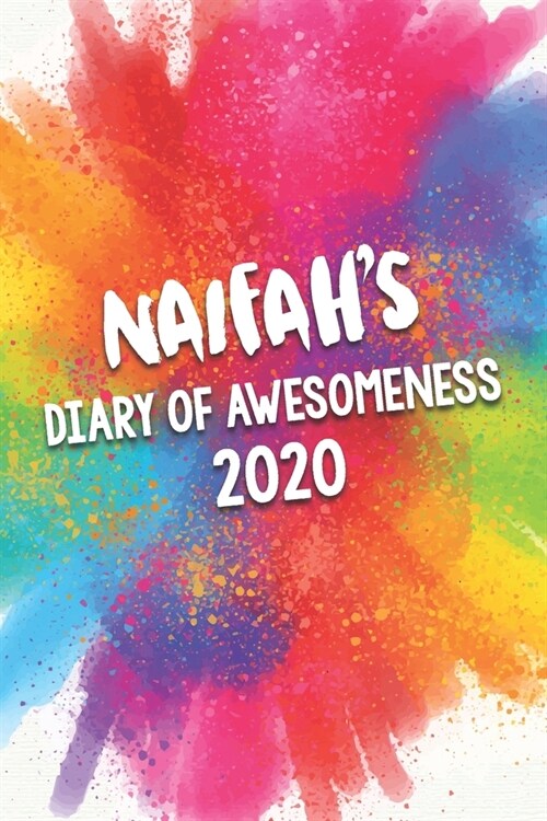 Naifahs Diary of Awesomeness 2020: Unique Personalised Full Year Dated Diary Gift For A Girl Called Naifah - 185 Pages - 2 Days Per Page - Perfect fo (Paperback)