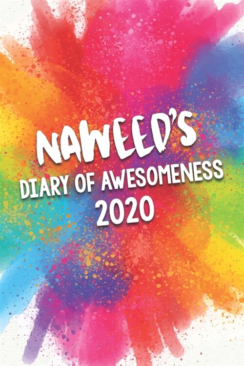 Naweeds Diary of Awesomeness 2020: Unique Personalised Full Year Dated Diary Gift For A Girl Called Naweed - 185 Pages - 2 Days Per Page - Perfect fo (Paperback)