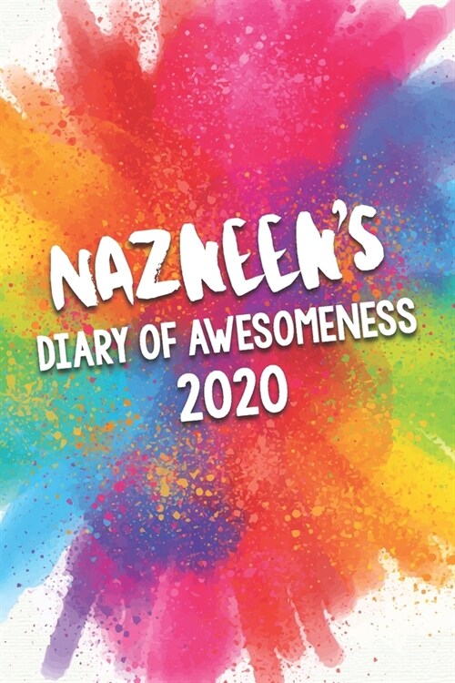 Nazneens Diary of Awesomeness 2020: Unique Personalised Full Year Dated Diary Gift For A Girl Called Nazneen - 185 Pages - 2 Days Per Page - Perfect (Paperback)