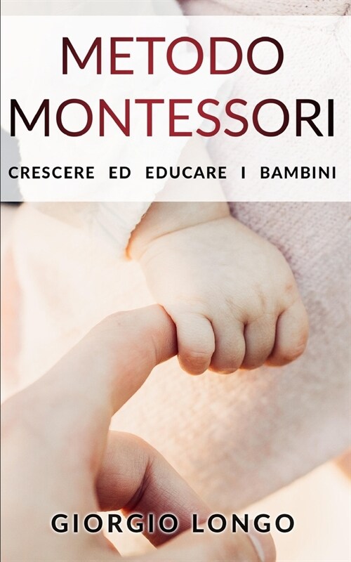 Metodo Montessori: Crescere ed educare i bambini (Paperback)