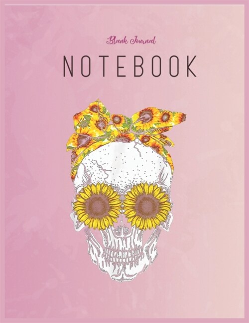 Blank Journal Notebook: Skull Sunflower Floral Flowers Cute Gif Floral Fantasy Notebook Journal Blank Composition Notebook for Girls Teens Kid (Paperback)