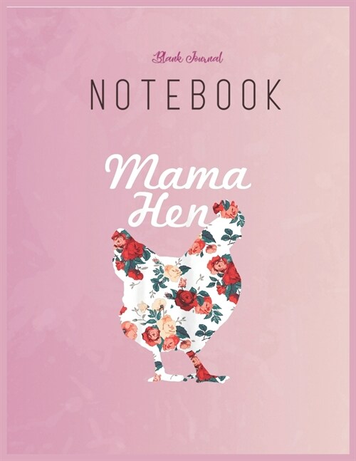 Blank Journal Notebook: Womens Chicken Mom Mama Hen Farm Farmer Funny Mothers Day Gift Floral Fantasy Notebook Journal Blank Composition Noteb (Paperback)