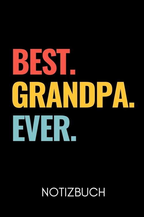 Best. Grandpa. Ever. Notizbuch: A4 Notizbuch TAGEBUCH liebevolles Geschenk f? Opa - Opi - Grossvater- sch?e Geschenkidee als Dankesch? - Weihnachts (Paperback)