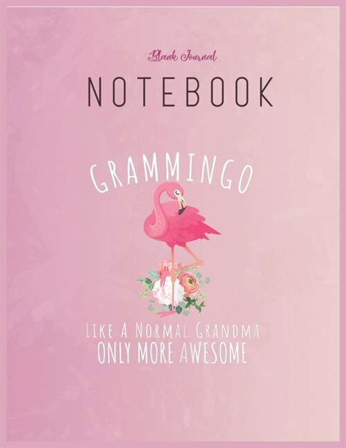 Blank Journal Notebook: Womens Grammingo Like An Grandma Only Awesome Floral Flamingo Gift Floral Fantasy Notebook Journal Blank Composition N (Paperback)