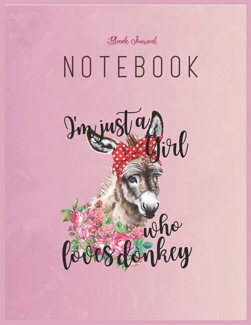 Blank Journal Notebook: Womens Im Just A Girl Who Loves Donkey Lover Farmer Gift Floral Fantasy Notebook Journal Blank Composition Notebook fo (Paperback)