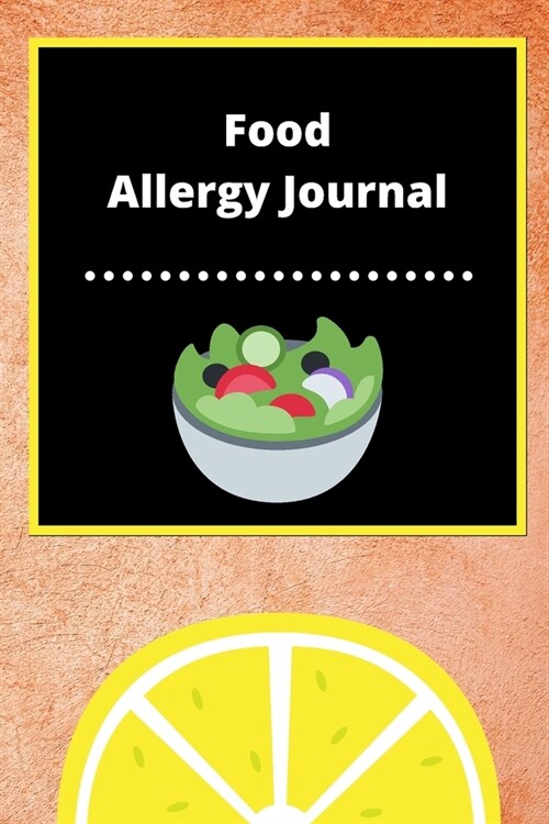 Food Allergy Journal: Discover Food Intolerances and Allergies: (A Food Diary that Tracks your Triggers and Symptoms) (Paperback)