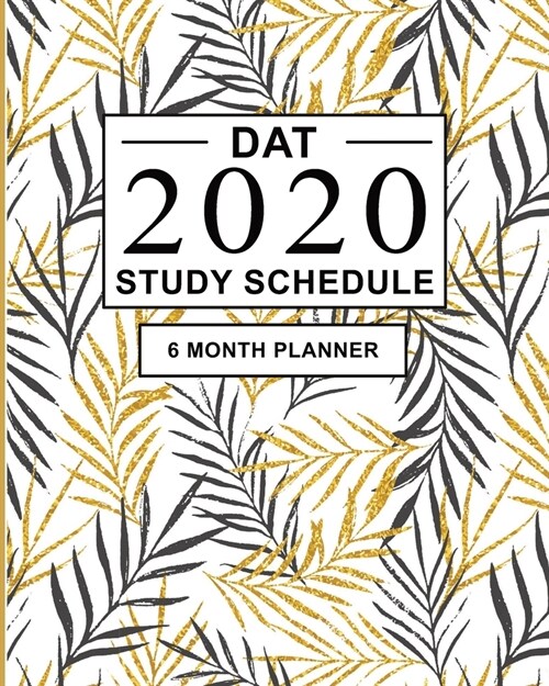 DAT Study Schedule: 6 Month Planner for the Dental Admission Test. Ideal for DAT test prep and Organising DAT practice - Large (8 x 10 inc (Paperback)