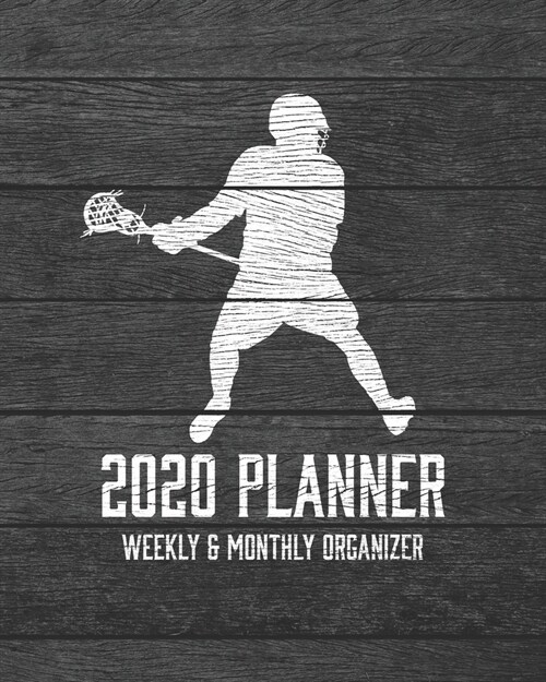 2020 Planner Weekly and Monthly Organizer: Lacrosse Dark Wood Vintage Rustic Theme - Calendar Views with 130 Inspirational Quotes - Jan 1st 2020 to De (Paperback)