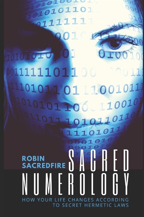 Sacred Numerology: How Your Life Changes According to Secret Hermetic Laws (Paperback)