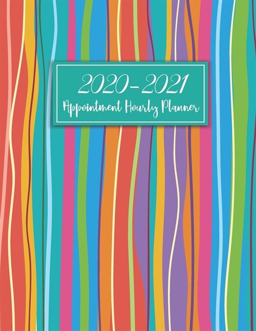 2020-2021 Appointment Hourly Planner: Colorful Striped Cover - 18 Month June 2020 - December 2021 - Daily Weekly Monthly Calendar Planner for To Do Li (Paperback)