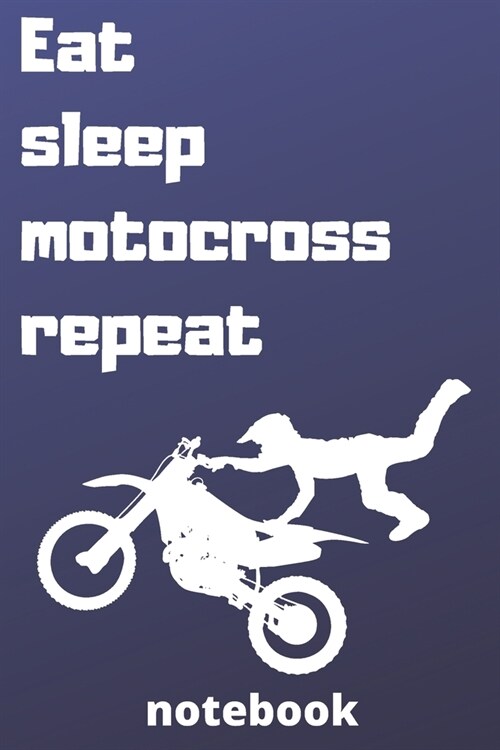 eat sleep motocross repeat notebook: Gifts for motocross player (Paperback)