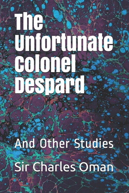 The Unfortunate Colonel Despard: And Other Studies (Paperback)