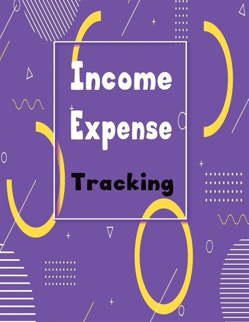 Income Expense Tracking: Logbook Ledger Record Income and Expenses by Day Week and Month Help Organize Profit and Loss Balance Money Your Packe (Paperback)