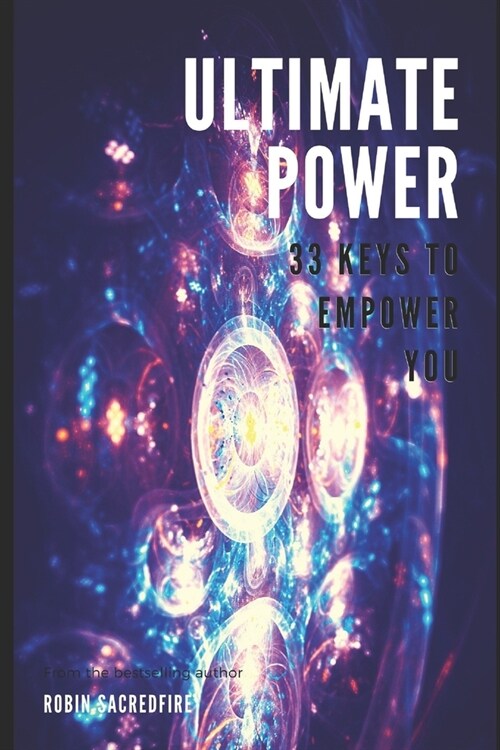 Ultimate Power: 33 Keys to Empower You (Paperback)