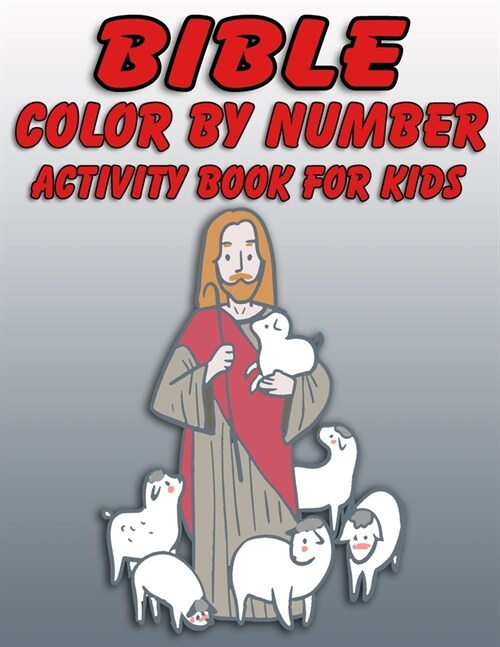 Bible Color by Number Activity Book for Kids: Bible Stories Inspired Coloring Pages With Bible Verses to Help Learn About the Bible and Jesus Christ (Paperback)