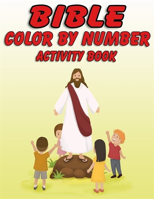 Bible Color by Number Activity Book: Bible Stories Inspired Coloring Pages With Bible Verses to Help Learn About the Bible and Jesus Christ (Paperback)