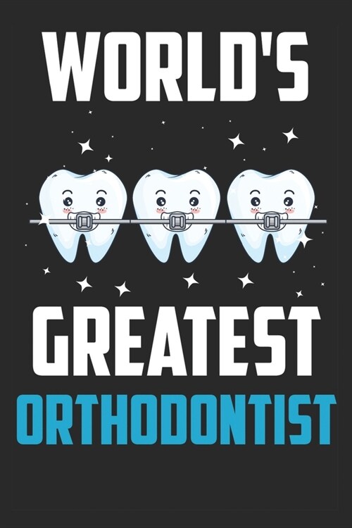 Worlds Greatest Orthodontist: Line Journal Notebook for Orthodontist - Daily Planner for Orthodontist - Gift idea for Orthodontist (Paperback)
