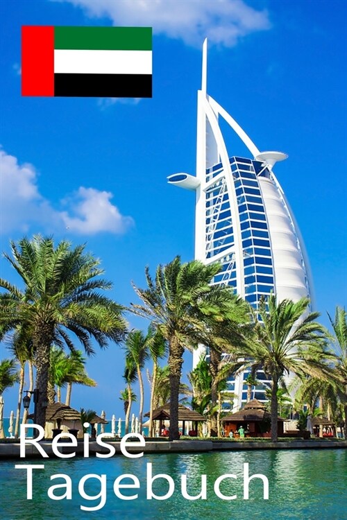 Reise Tagebuch: Plane und Organisiere Deine Reise nach Dubai f? unvergessliche Momente (Paperback)