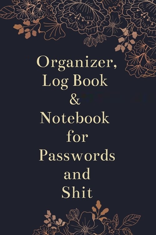 Organizer, Log Book & Notebook for Passwords and Shit: Small Tabbed Address Book. A-Z Alphabetical Tabs. (Paperback)