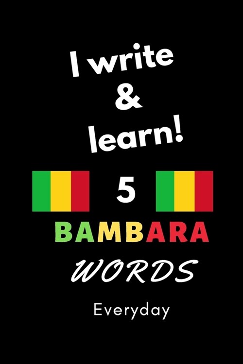 Notebook: I write and learn! 5 Bambara words everyday, 6 x 9. 130 pages (Paperback)