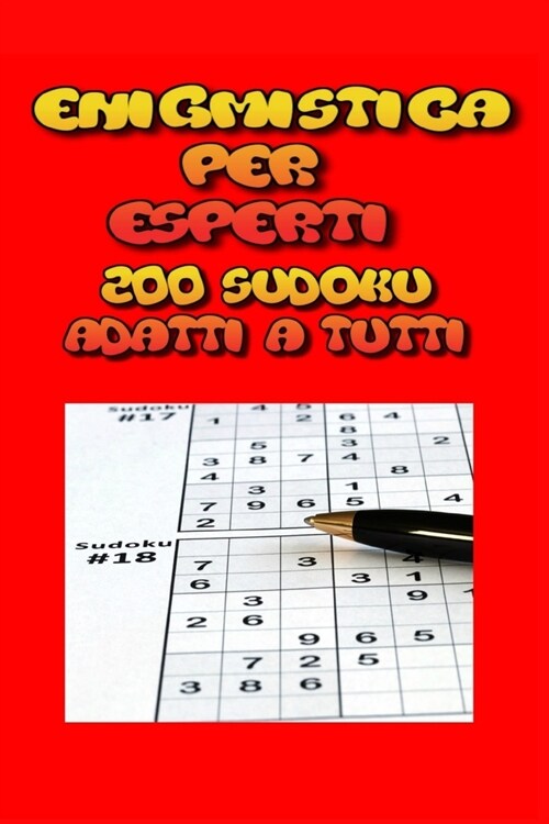 Enigmistica per esperti: 200 sudoku adatti a tutti, sudoku per bambini, sudoku per tutti, sudoku per anziani (Paperback)