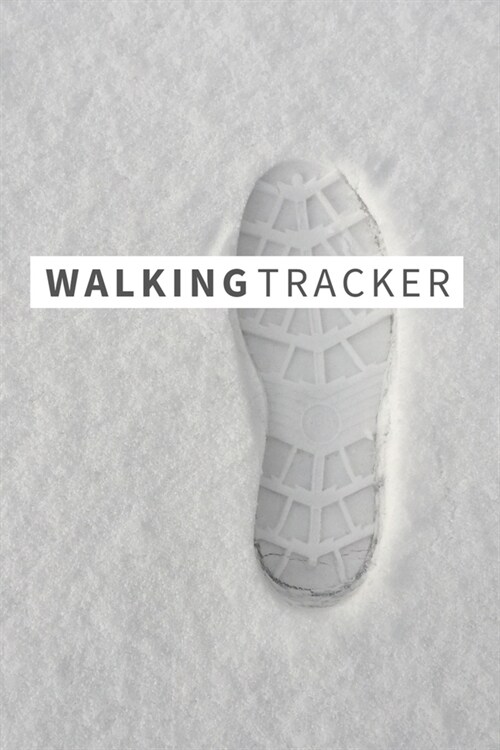 Walking Tracker: Footprint in the Snow Get Health and Well-being Daily & Weekly Trainning Book 100 Pages (6 x 9). Lists the benefits of (Paperback)