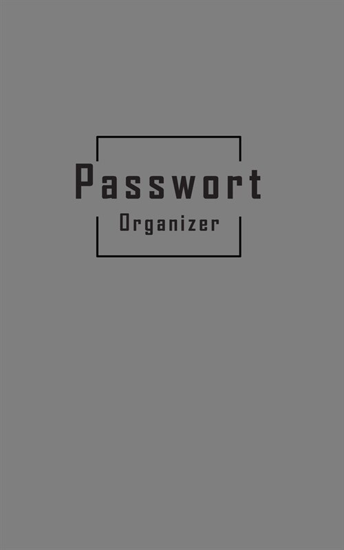 Passwort Organizer: Nie mehr Passw?ter vergessen - Einfaches Passwort Buch - Notizbuch zum Passw?ter verwalten (Paperback)