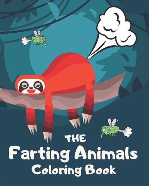 The Farting Animals Coloring Book: Funny Farting Animals Coloring Books For Kids and Adults (Paperback)