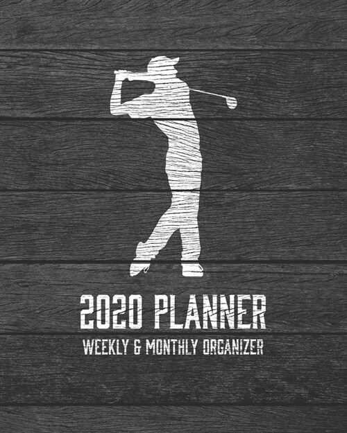 2020 Planner Weekly and Monthly Organizer: Golfing Dark Wood Vintage Rustic Theme - Calendar Views with 130 Inspirational Quotes - Jan 1st 2020 to Dec (Paperback)