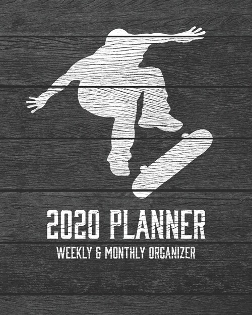 2020 Planner Weekly and Monthly Organizer: Skateboarding and Skater Dark Wood Vintage Rustic Theme - Calendar Views with 130 Inspirational Quotes - Ja (Paperback)