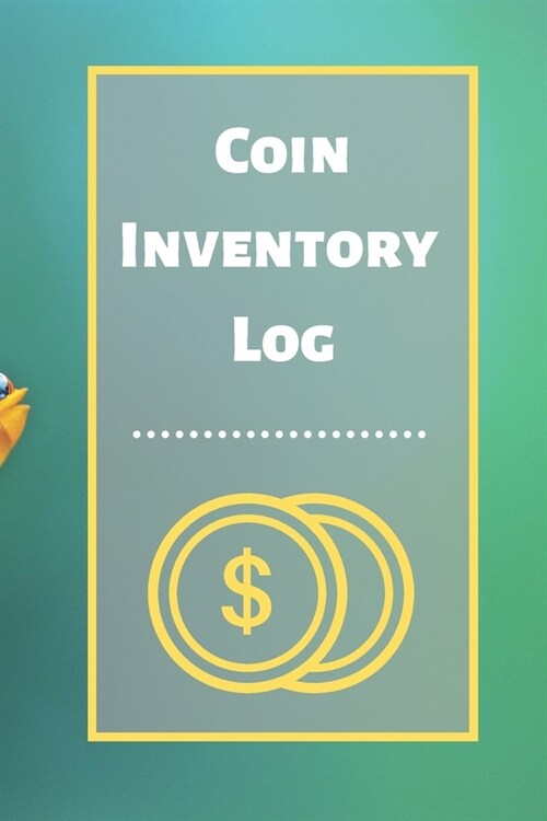 Coin Inventory Log: Collectors Coin Log Book for Cataloging Collections - 60 Pages - Coin Collection Notebook (Paperback)