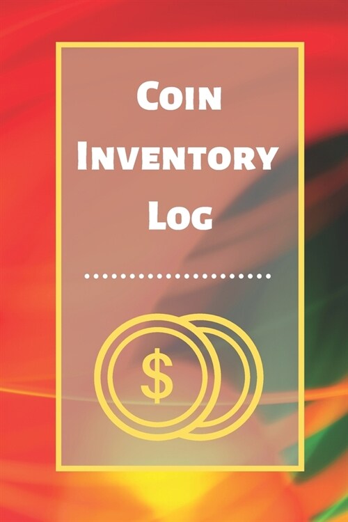 Coin Inventory Log: Collectors Coin Log Book for Cataloging Collections - 60 Pages - Coin Collection Notebook (Paperback)