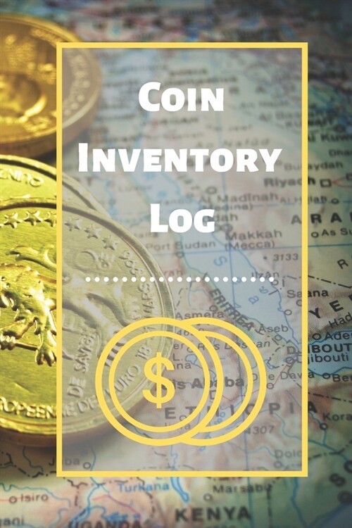 Coin Inventory Log: Collectors Coin Log Book for Cataloging Collections - 60 Pages - Coin Collection Notebook (Paperback)