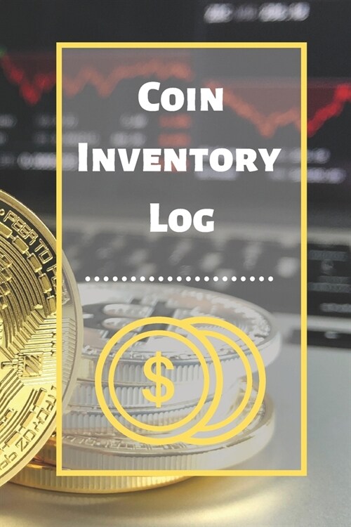 Coin Inventory Log: Collectors Coin Log Book for Cataloging Collections - 60 Pages - Coin Collection Notebook (Paperback)