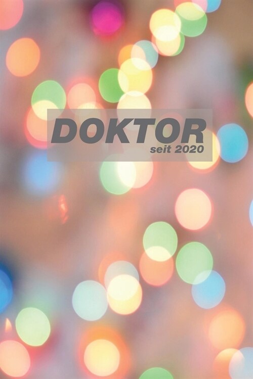 Doktor seit 2020: Gepunktetes Notizbuch f? Doktoren, Dr. Doktoranten und 훣zte - Geschenkidee zum Geburtstag, Doktortitel (Paperback)