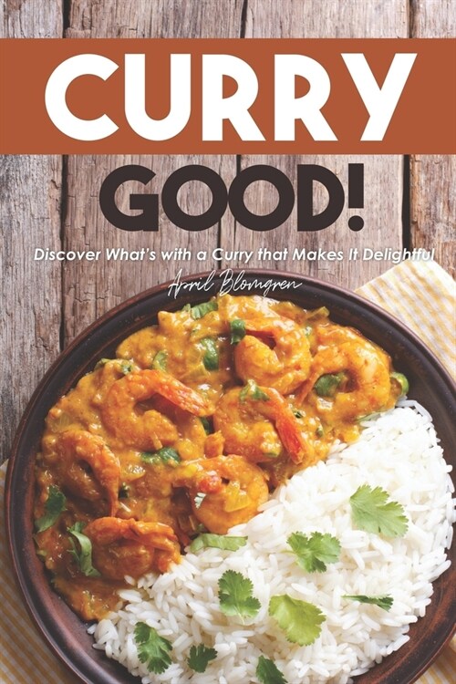 Curry Good!: Discover Whats with a Curry that Makes It Delightful (Paperback)