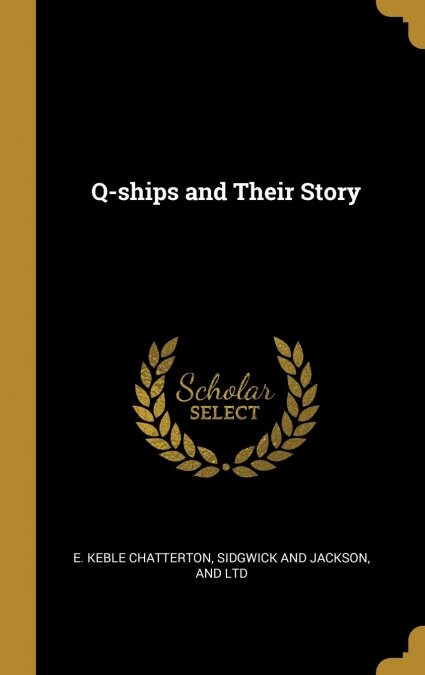 Q-ships and Their Story (Hardcover)