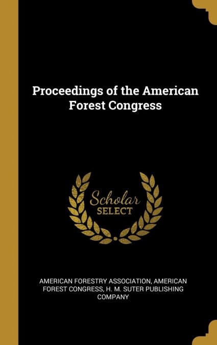 Proceedings of the American Forest Congress (Hardcover)